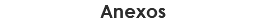 Anexos